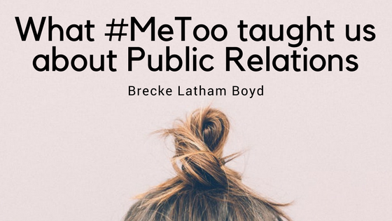 What #MeToo taught us about Public Relations